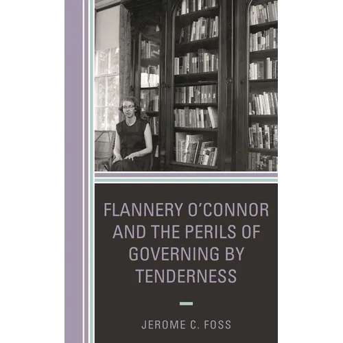 Flannery O'Connor and the Perils of Governing by Tenderness - Paperback