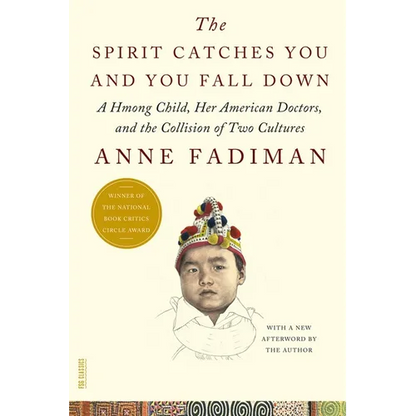 The Spirit Catches You and You Fall Down: A Hmong Child, Her American Doctors, and the Collision of Two Cultures - Paperback