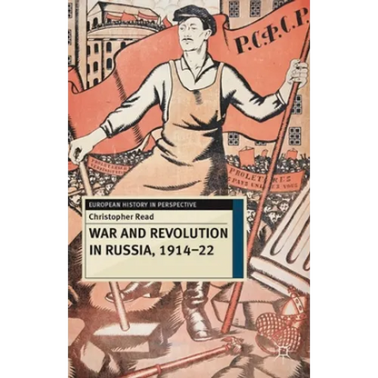 War and Revolution in Russia, 1914-22: The Collapse of Tsarism and the Establishment of Soviet Power - Hardcover
