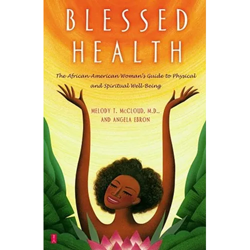 Blessed Health: The African-American Woman's Guide to Physical and Spiritual Well-Being - Paperback
