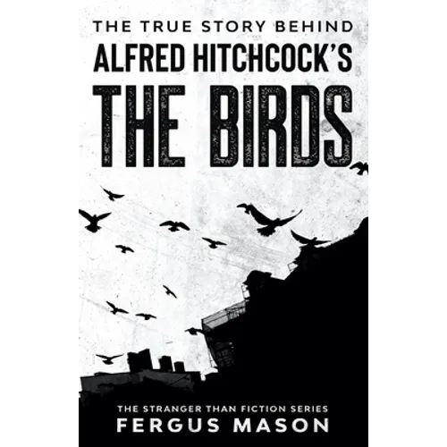 The True Story Behind Alfred Hitchcock's The Birds - Paperback