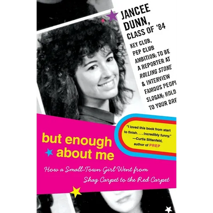 But Enough about Me: How a Small-Town Girl Went from Shag Carpet to the Red Carpet - Paperback