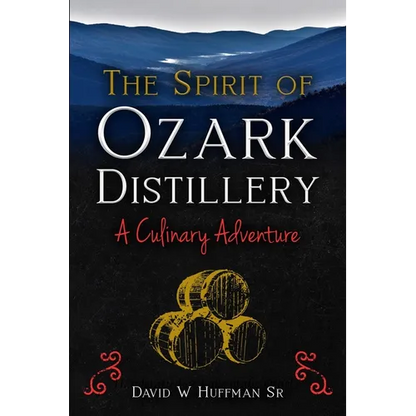 The Spirit of Ozark Distillery: A Culinary Adventure - Paperback