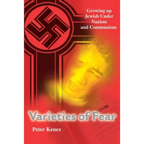 Varieties of Fear: Growing Up Jewish Under Nazism and Communism - Paperback