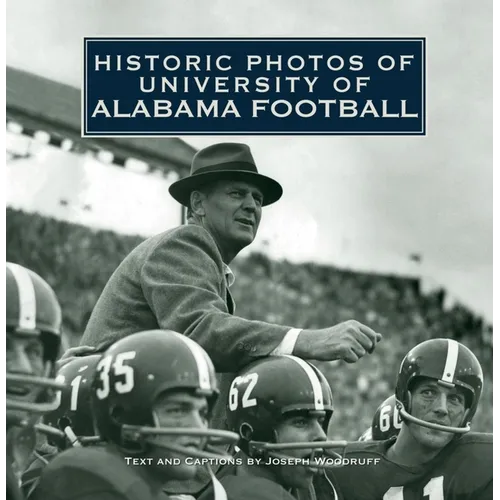 Historic Photos of University of Alabama Football - Hardcover