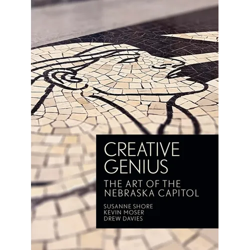 Creative Genius: The Art of the Nebraska Capitol - Hardcover