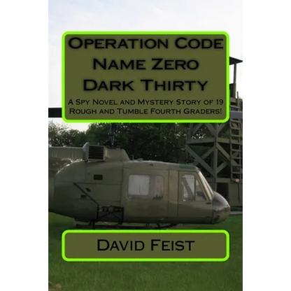 Operation Code Name Zero Dark Thirty: A Spy Novel and Mystery Story of 19 Rough and Tumble Fourth Graders! - Paperback