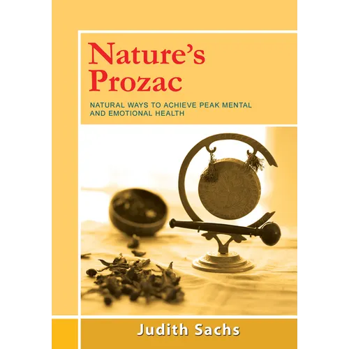 Nature's Prozac: Natural Ways to Achieve Peak Mental and Emotional Health - Paperback