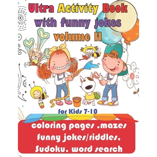 Ultra Activity Book with funny jokes volume 2 for Kids 7-10; coloring pages, mazes, funny jokes/riddles, Sudoku, word search: coloring pages, funny jo - Paperback