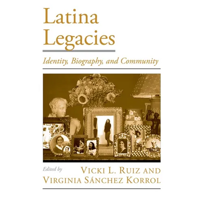 Latina Legacies: Identity, Biography, and Community - Paperback