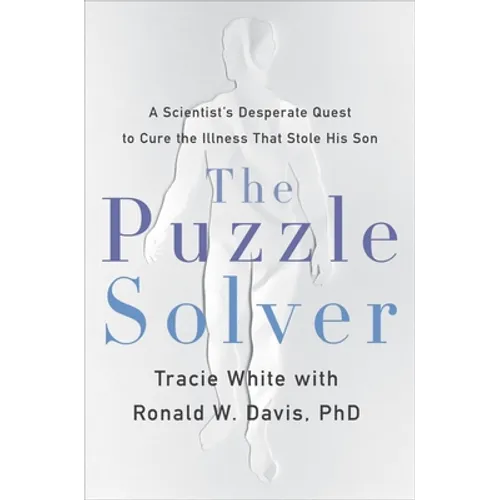 The Puzzle Solver: A Scientist's Desperate Quest to Cure the Illness That Stole His Son - Hardcover