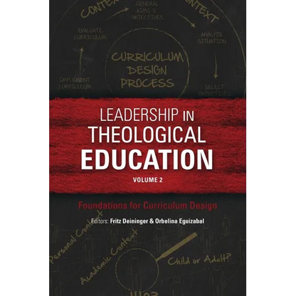Leadership in Theological Education, Volume 2: Foundations for Curriculum Design - Paperback