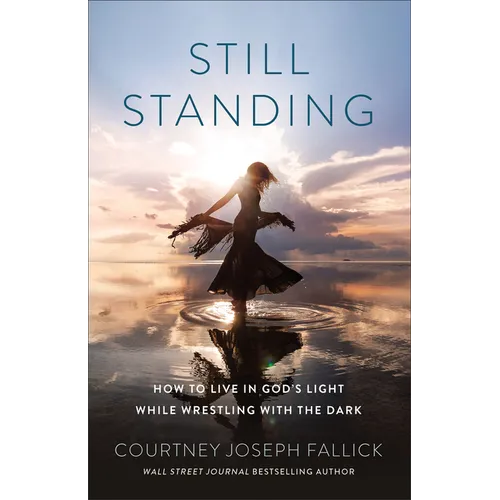 Still Standing: How to Live in God's Light While Wrestling with the Dark - Paperback