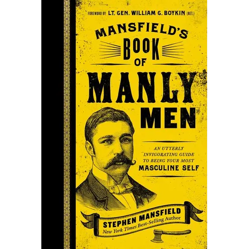 Mansfield's Book of Manly Men: An Utterly Invigorating Guide to Being Your Most Masculine Self - The Perfect Father's Day Gift for Dads - Hardcover