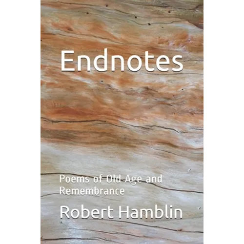 Endnotes: Poems of Old Age and Remembrance - Paperback