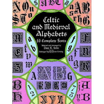 Celtic and Medieval Alphabets: 53 Complete Fonts - Paperback