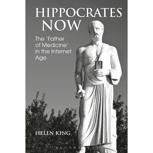 Hippocrates Now: The 'Father of Medicine' in the Internet Age - Paperback