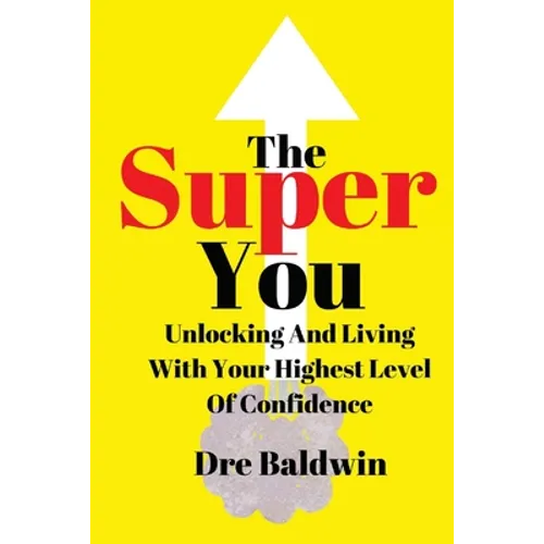 The Super You: Unlocking and Living With Your Highest Level Of Confidence - Paperback