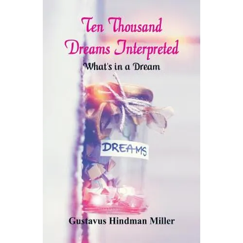 Ten Thousand Dreams Interpreted: What's in a Dream - Paperback