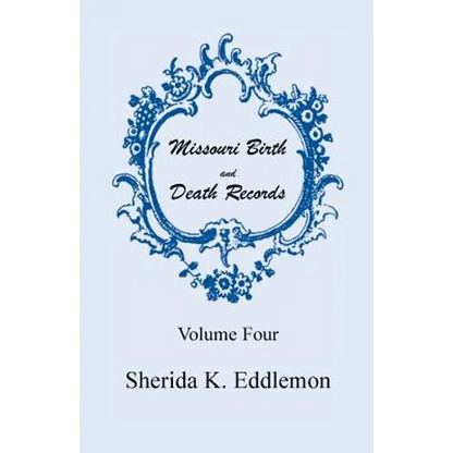 Missouri Birth and Death Records, Volume 4 - Paperback