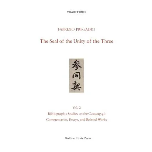 The Seal of the Unity of the Three: Vol. 2 - Bibliographic Studies on the Cantong qi: Commentaries, Essays, and Related Works - Paperback