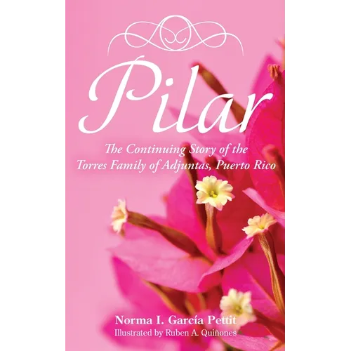 Pilar: The Continuing Story of the Torres Family of Adjuntas, Puerto Rico - Paperback