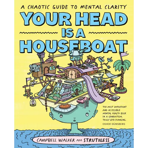 Your Head Is a Houseboat: A Chaotic Guide to Mental Clarity - Paperback