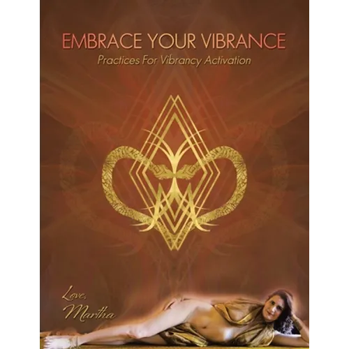 Embrace Your Vibrance: Practices for Vibrancy Activation - Paperback