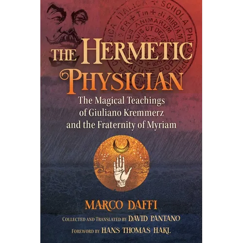 The Hermetic Physician: The Magical Teachings of Giuliano Kremmerz and the Fraternity of Myriam - Hardcover