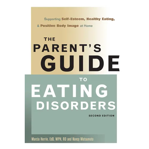 The Parent's Guide to Eating Disorders: Supporting Self-Esteem, Healthy Eating, and Positive Body Image at Home - Hardcover