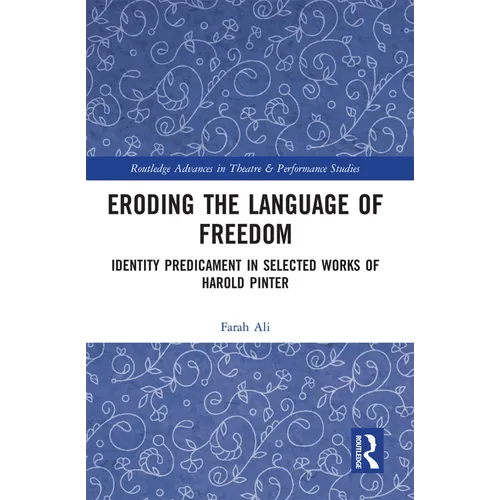 Eroding the Language of Freedom: Identity Predicament in Selected Works of Harold Pinter - Paperback