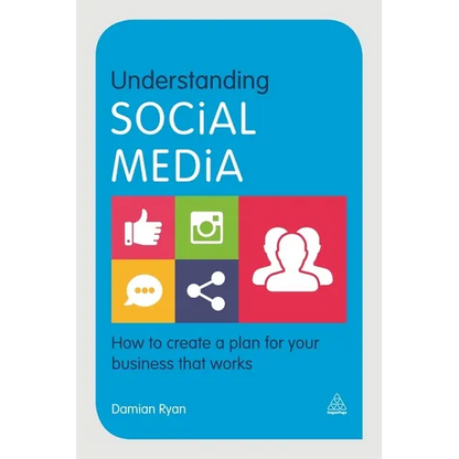 Understanding Social Media: How to Create a Plan for Your Business That Works - Paperback