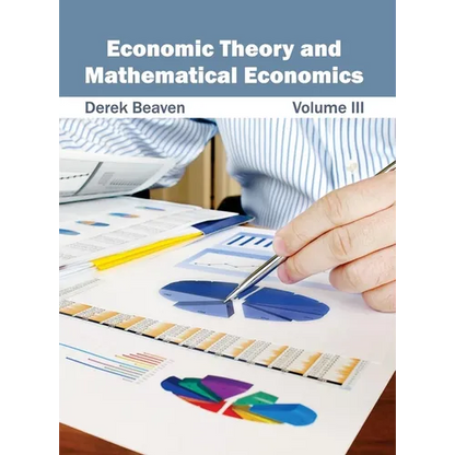 Economic Theory and Mathematical Economics: Volume III - Hardcover