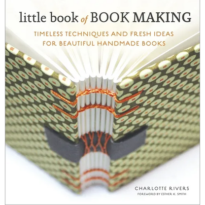 Little Book of Book Making: Timeless Techniques and Fresh Ideas for Beautiful Handmade Books - Hardcover