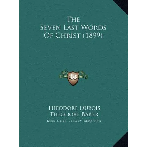 The Seven Last Words of Christ (1899) - Hardcover