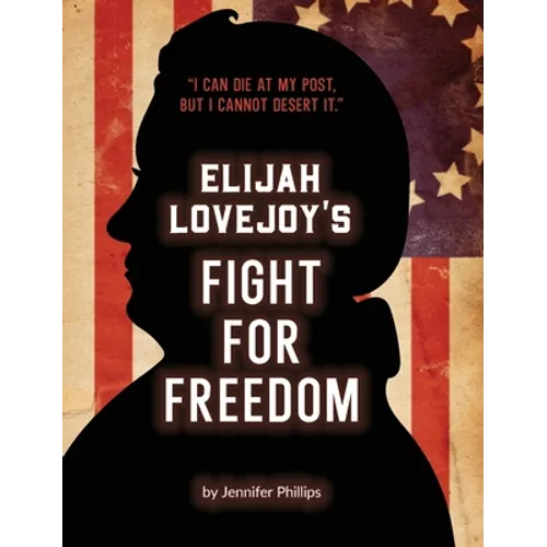 Elijah Lovejoy's Fight for Freedom - Hardcover