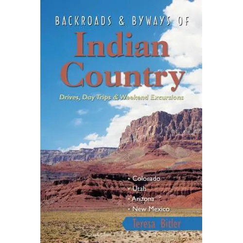 Backroads & Byways of Indian Country: Drives, Day Trips & Weekend Excursions - Paperback
