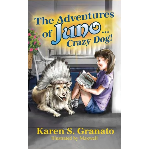 The Adventures of Juno... Crazy Dog! - Hardcover