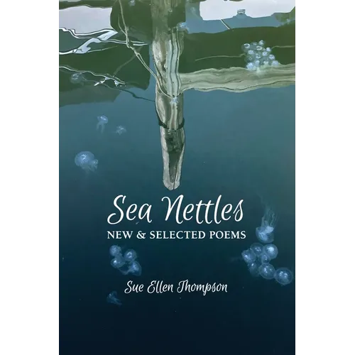 Sea Nettles: New & Selected Poems - Paperback