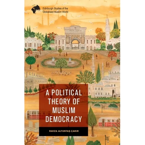 A Political Theory of Muslim Democracy - Paperback