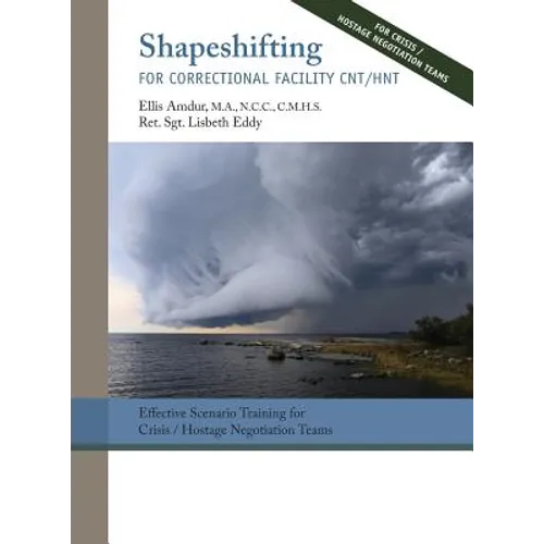 Shapeshifting for Correctional Facility CNT/HNT: Effective Scenario Training for Crisis/Hostage Negotiation Teams - Hardcover