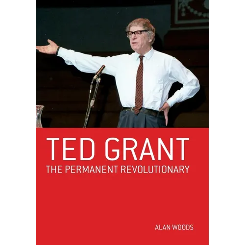 Ted Grant: The Permanent Revolutionary - Paperback