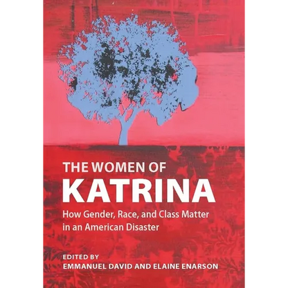 The Women of Katrina: How Gender, Race, and Class Matter in an American Disaster - Paperback