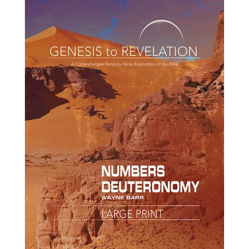Genesis to Revelation: Numbers, Deuteronomy Participant Book: A Comprehensive Verse-By-Verse Exploration of the Bible - Paperback