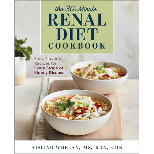 30-Minute Renal Diet Cookbook: Easy, Flavorful Recipes for Every Stage of Kidney Disease - Paperback