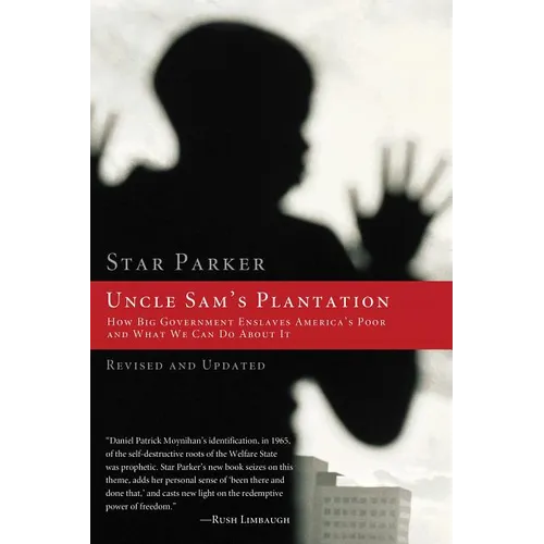 The Uncle Sam's Plantation: How Big Government Enslaves America's Poor and What We Can Do about It (Revised, Updated) - Paperback