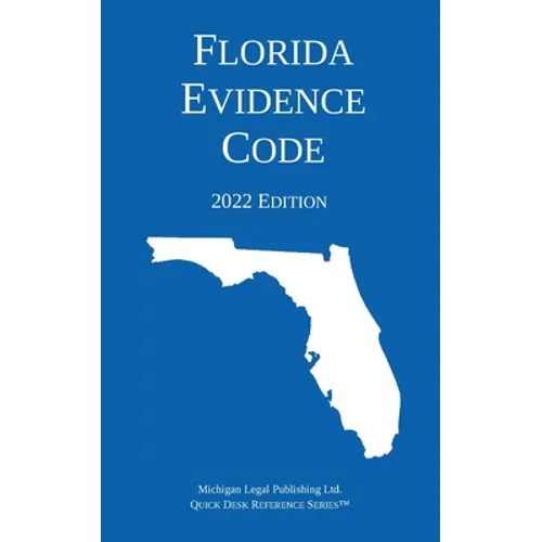 Florida Evidence Code; 2022 Edition - Paperback