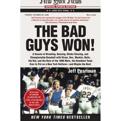 The Bad Guys Won: A Season of Brawling, Boozing, Bimbo Chasing, and Championship Baseball with Straw, Doc, Mookie, Nails, the Kid, and the Rest of the - Paperback