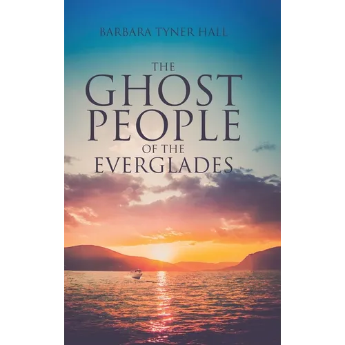 The Ghost People of The Everglades - Hardcover