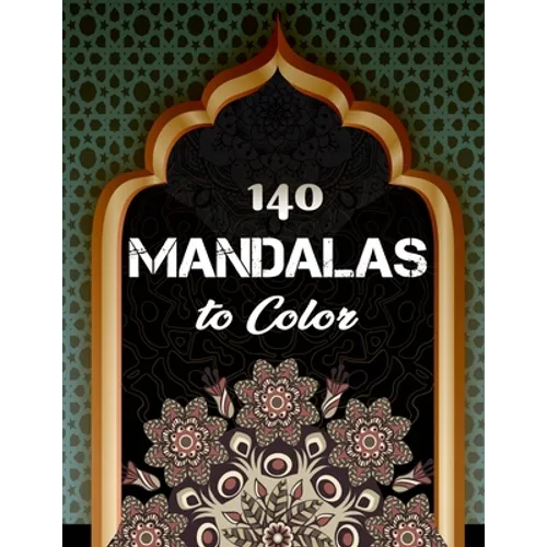 140 Mandalas To Color: An Adult Coloring Book with Fun, Easy, and Relaxing Coloring Pages - Paperback